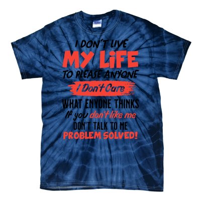 I Don't Live My Life To Please Enyone Tie-Dye T-Shirt