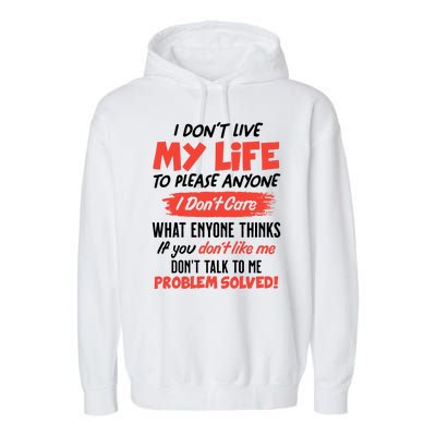 I Don't Live My Life To Please Enyone Garment-Dyed Fleece Hoodie