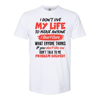 I Don't Live My Life To Please Enyone Softstyle CVC T-Shirt