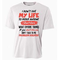 I Don't Live My Life To Please Enyone Cooling Performance Crew T-Shirt