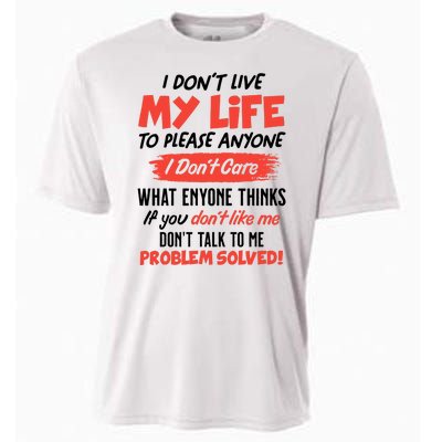 I Don't Live My Life To Please Enyone Cooling Performance Crew T-Shirt