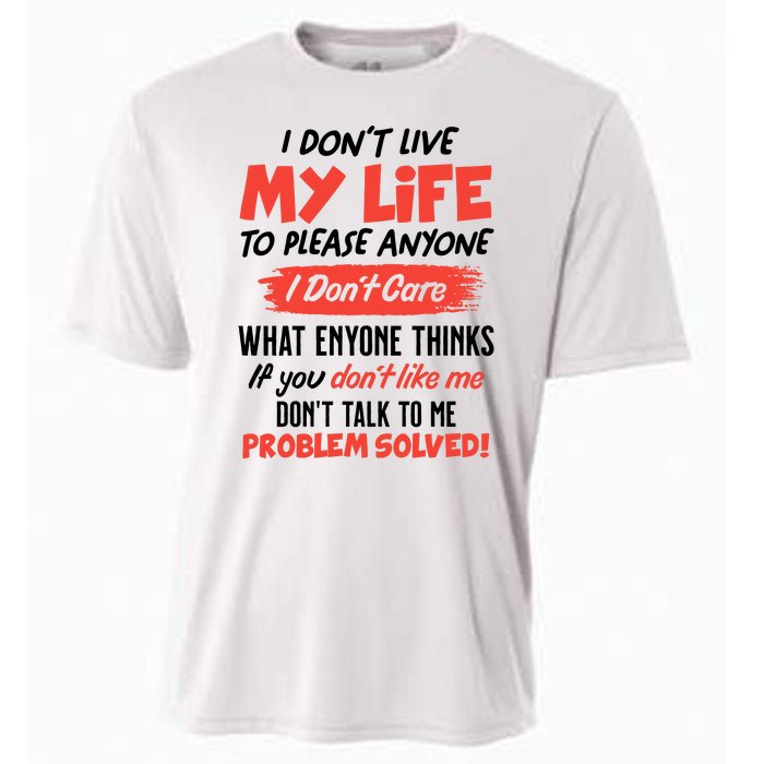 I Don't Live My Life To Please Enyone Cooling Performance Crew T-Shirt