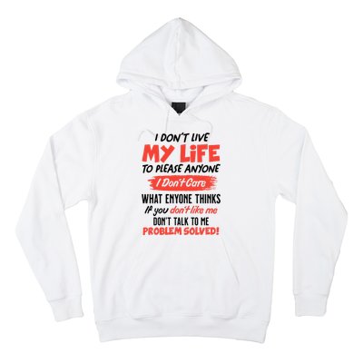 I Don't Live My Life To Please Enyone Hoodie