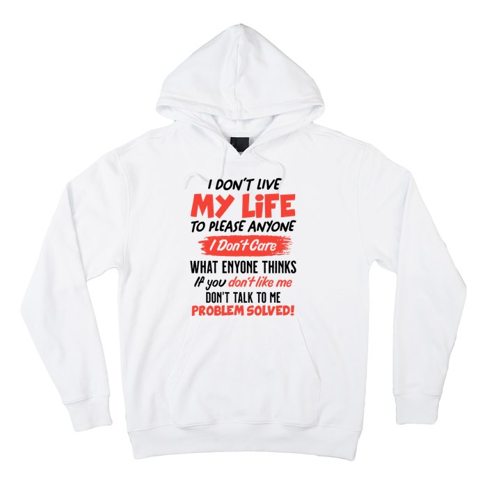 I Don't Live My Life To Please Enyone Hoodie