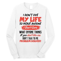 I Don't Live My Life To Please Enyone Long Sleeve Shirt