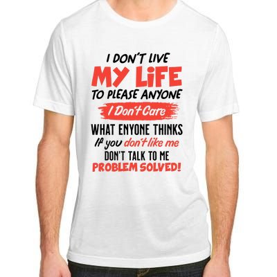 I Don't Live My Life To Please Enyone Adult ChromaSoft Performance T-Shirt