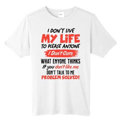 I Don't Live My Life To Please Enyone Tall Fusion ChromaSoft Performance T-Shirt