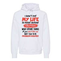 I Don't Live My Life To Please Enyone Premium Hoodie