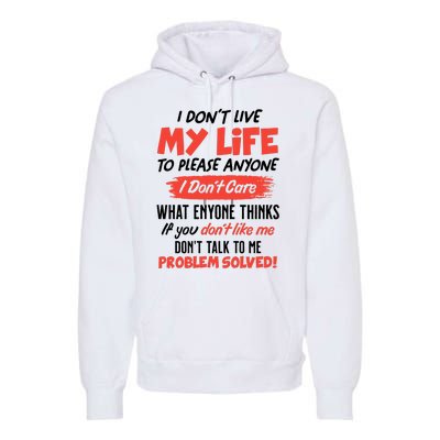 I Don't Live My Life To Please Enyone Premium Hoodie