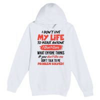 I Don't Live My Life To Please Enyone Premium Pullover Hoodie