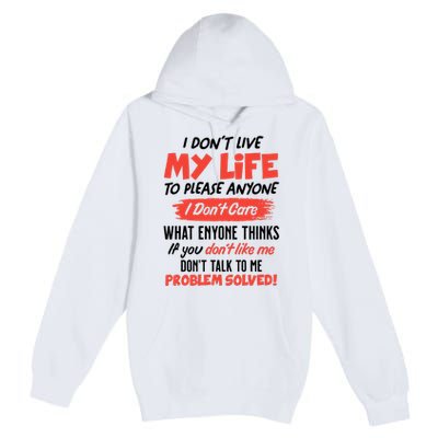 I Don't Live My Life To Please Enyone Premium Pullover Hoodie