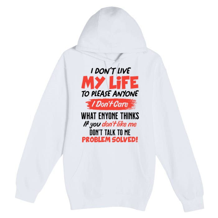 I Don't Live My Life To Please Enyone Premium Pullover Hoodie