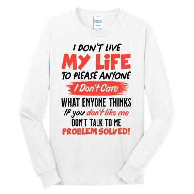 I Don't Live My Life To Please Enyone Tall Long Sleeve T-Shirt