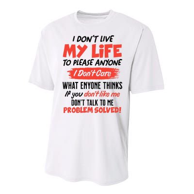 I Don't Live My Life To Please Enyone Performance Sprint T-Shirt