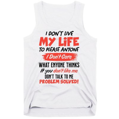 I Don't Live My Life To Please Enyone Tank Top