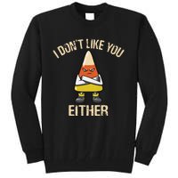 I DonT Like You Either Candy Corn Tall Sweatshirt