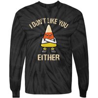 I DonT Like You Either Candy Corn Tie-Dye Long Sleeve Shirt