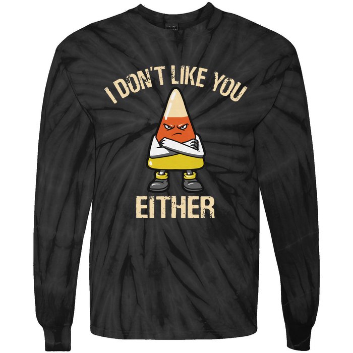 I DonT Like You Either Candy Corn Tie-Dye Long Sleeve Shirt