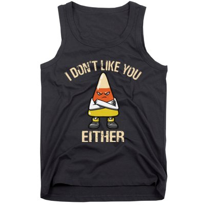 I DonT Like You Either Candy Corn Tank Top