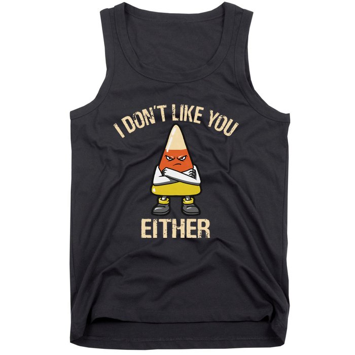 I DonT Like You Either Candy Corn Tank Top