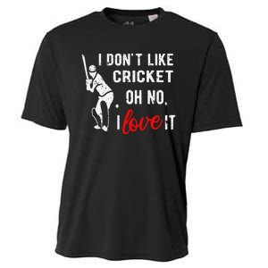 I Don't Like Cricket Oh No I Love It Cricket Player Cooling Performance Crew T-Shirt