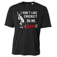 I Don't Like Cricket Oh No I Love It Cricket Player Cooling Performance Crew T-Shirt