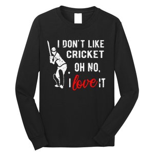 I Don't Like Cricket Oh No I Love It Cricket Player Long Sleeve Shirt