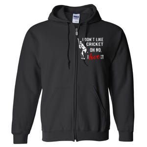 I Don't Like Cricket Oh No I Love It Cricket Player Full Zip Hoodie