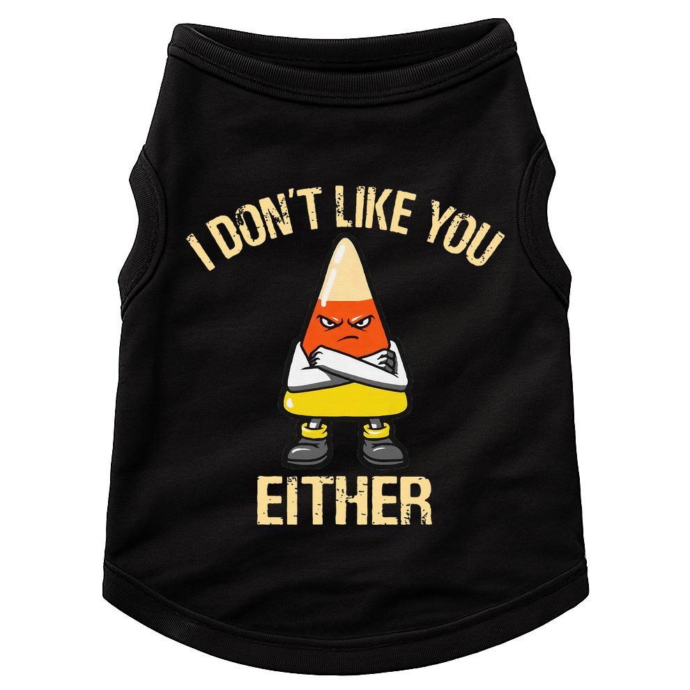 I DonT Like You Either Candy Corn Doggie Tank