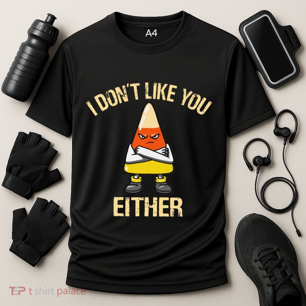 I DonT Like You Either Candy Corn Performance Shirt