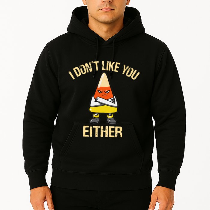 I DonT Like You Either Candy Corn Hoodie