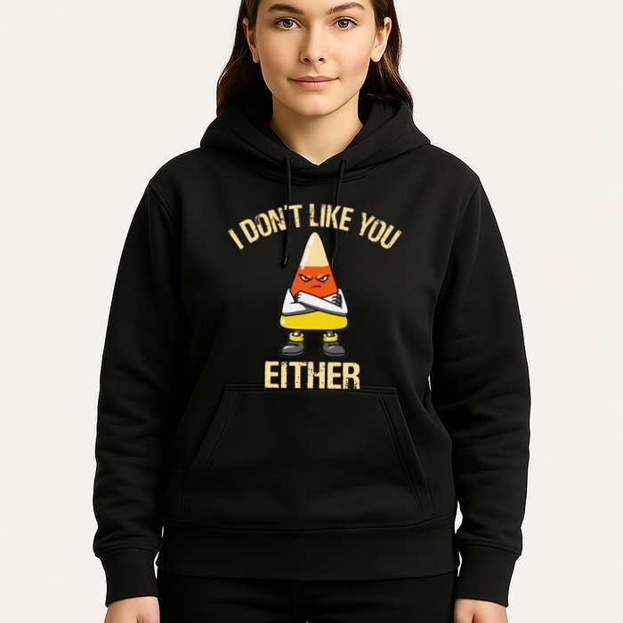 I DonT Like You Either Candy Corn Hoodie