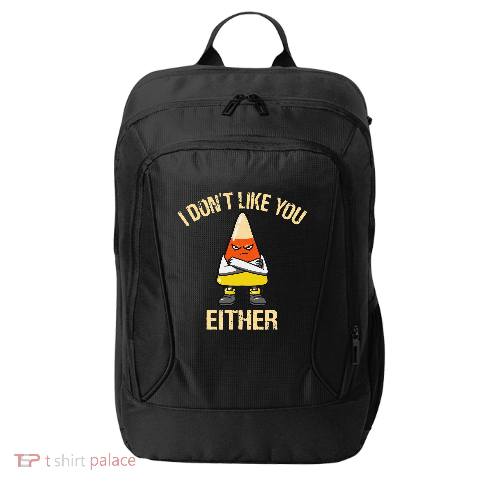 I DonT Like You Either Candy Corn City Backpack