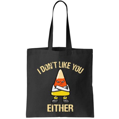 I DonT Like You Either Candy Corn Bag