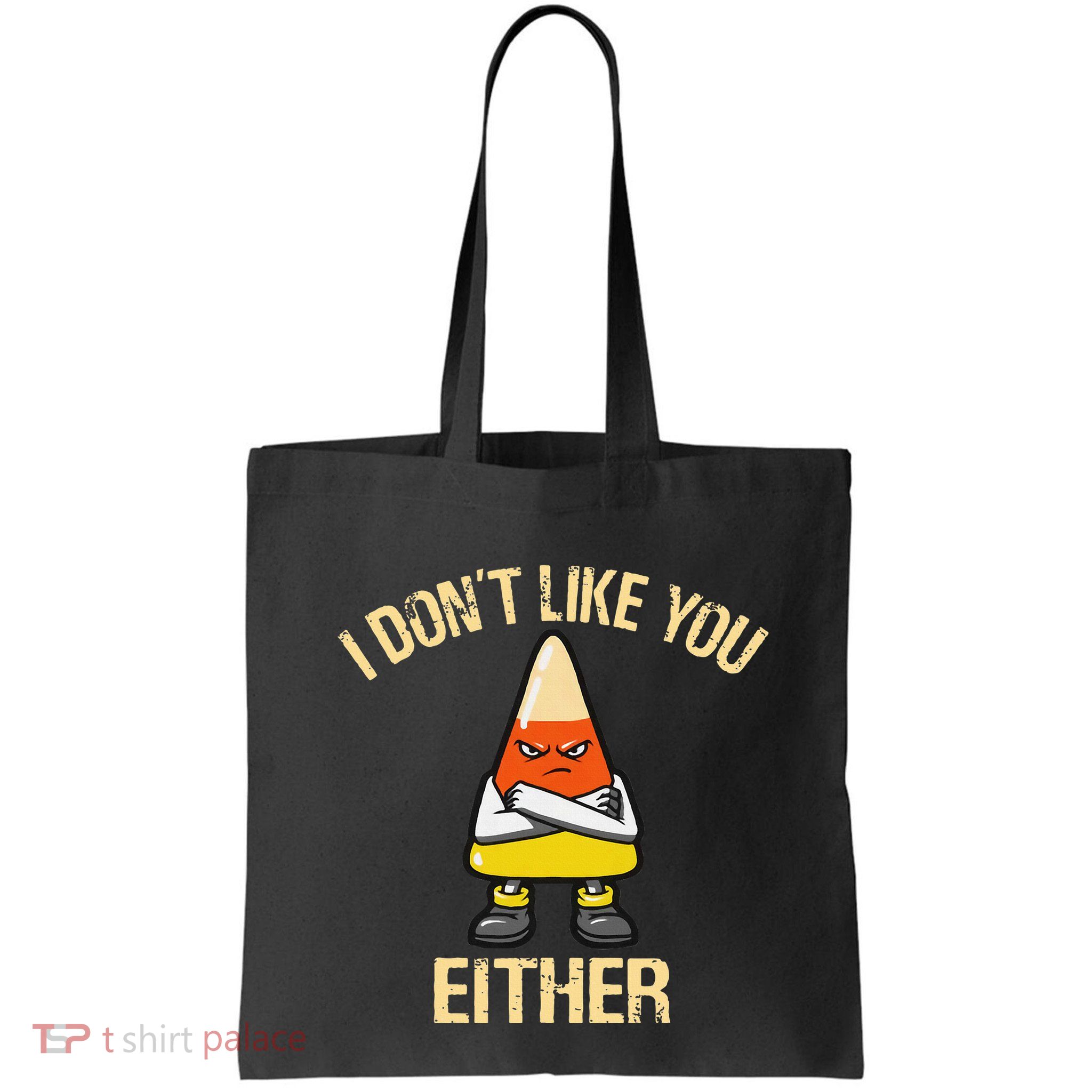 I DonT Like You Either Candy Corn Bag