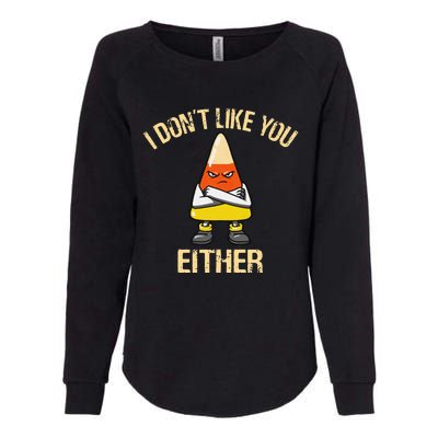 I DonT Like You Either Candy Corn Womens California Wash Sweatshirt