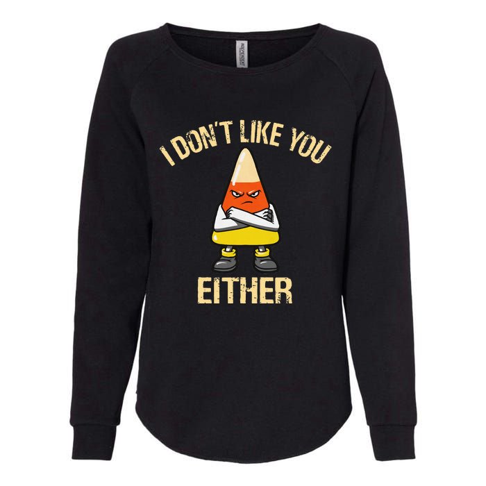 I DonT Like You Either Candy Corn Womens California Wash Sweatshirt