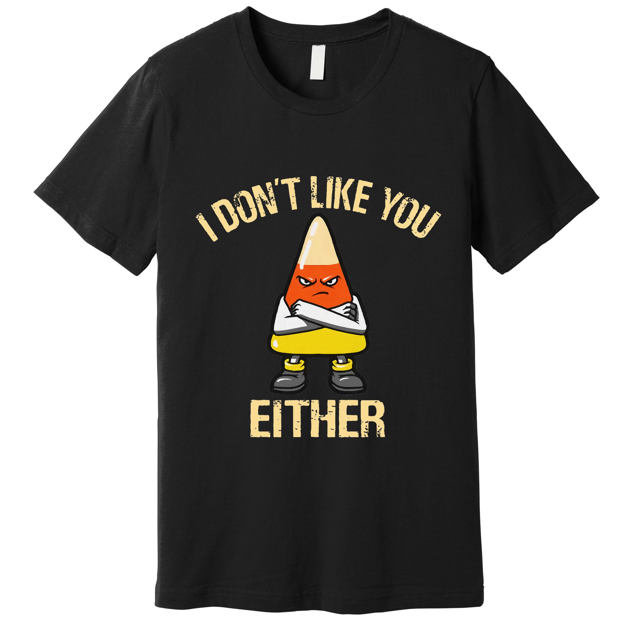 I DonT Like You Either Candy Corn Premium T-Shirt