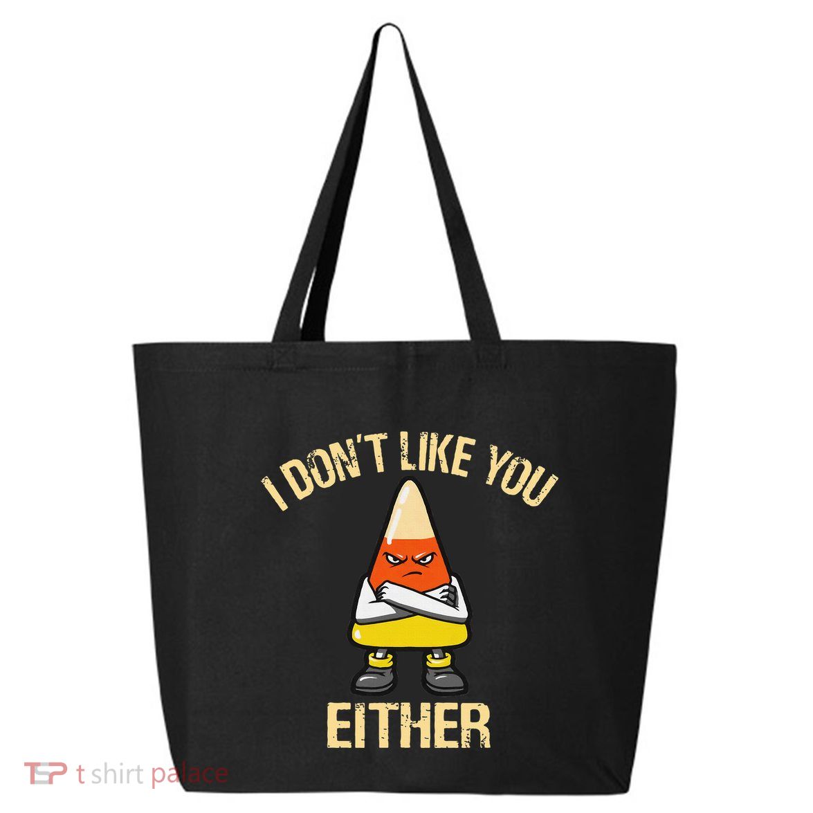 I DonT Like You Either Candy Corn 25L Jumbo Tote