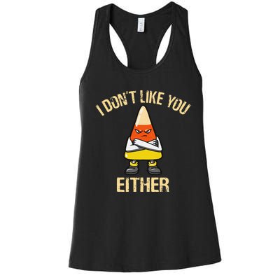 I DonT Like You Either Candy Corn Women's Racerback Tank