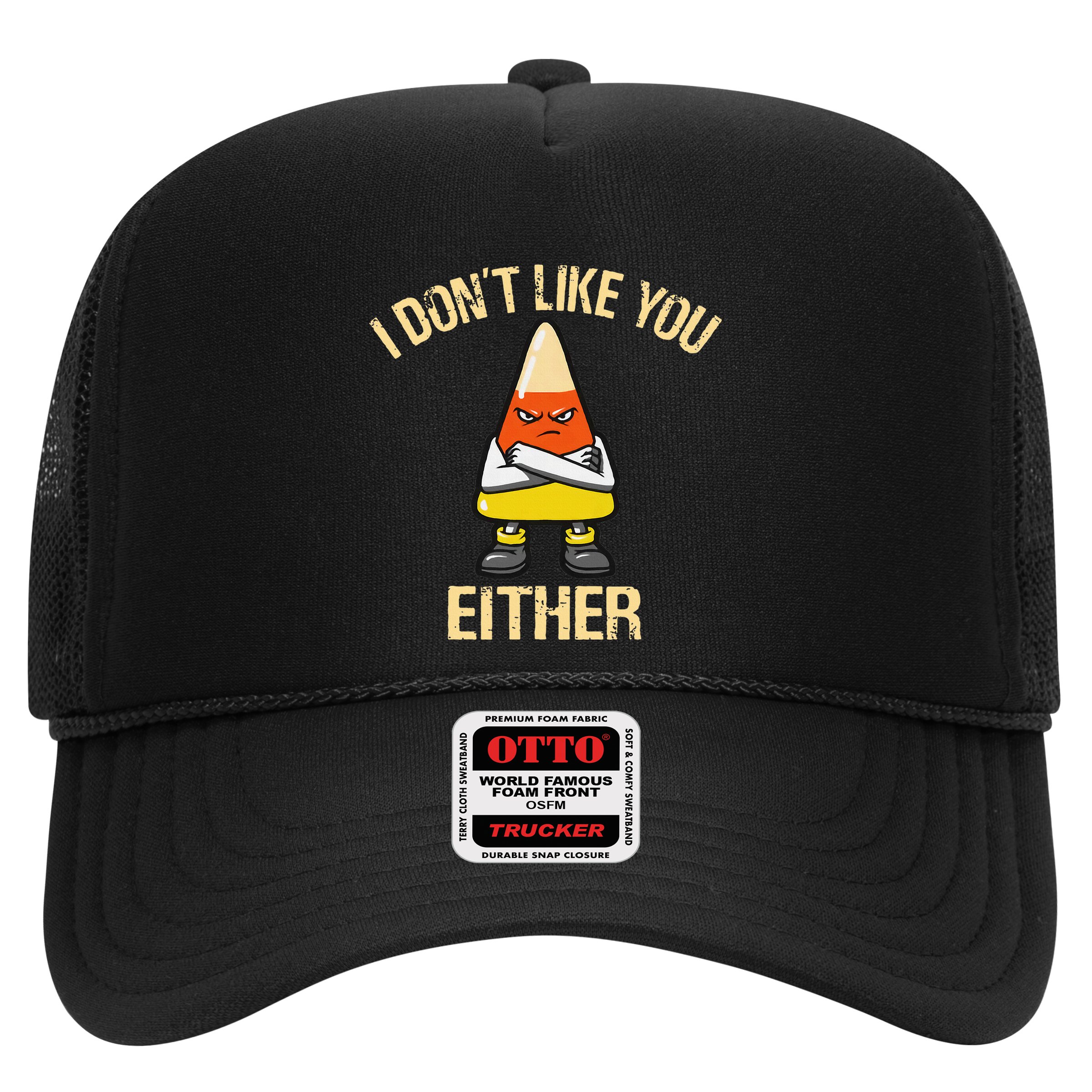 I DonT Like You Either Candy Corn Hat
