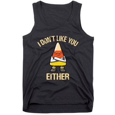 I DonT Like You Either Candy Corn Tank Top