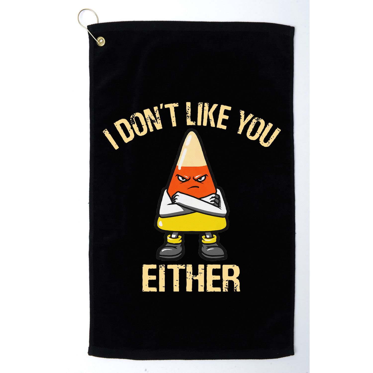 I DonT Like You Either Candy Corn Golf Towel