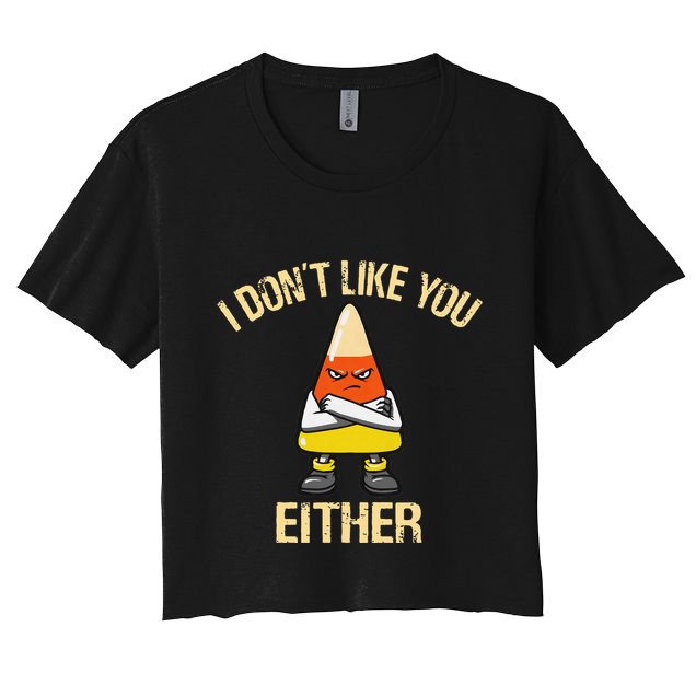 I DonT Like You Either Candy Corn Crop Top