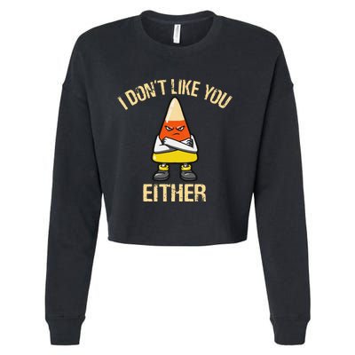 I DonT Like You Either Candy Corn Cropped Pullover Crew