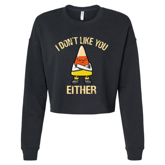 I DonT Like You Either Candy Corn Cropped Pullover Crew