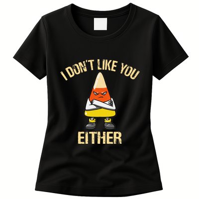 I DonT Like You Either Candy Corn Women's T-Shirt