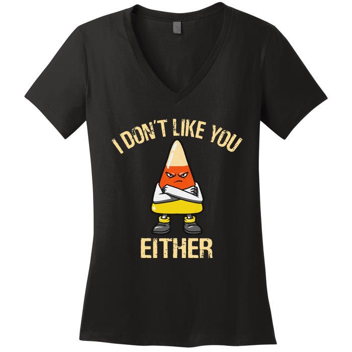 I DonT Like You Either Candy Corn Women's V-Neck T-Shirt