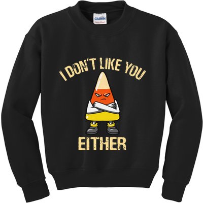 I DonT Like You Either Candy Corn Kids Sweatshirt