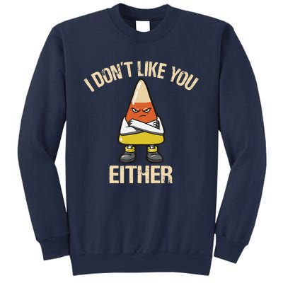 I Dont Like You Either Candy Corn Sweatshirt